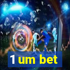 1 um bet